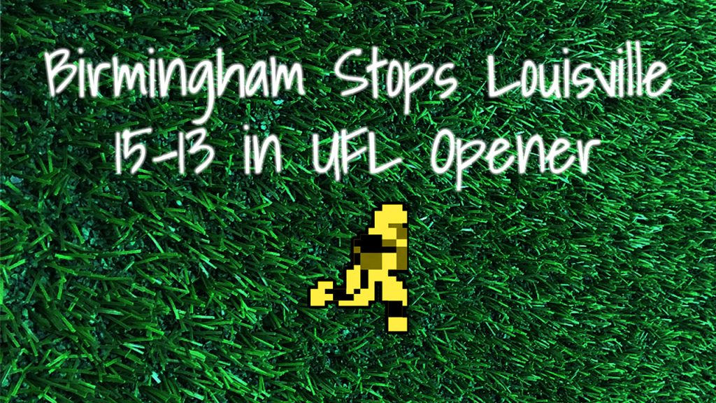 The Birmingham Stallions came from behind to defeat the Louisville Kings 15-13 in the UFL Opener.